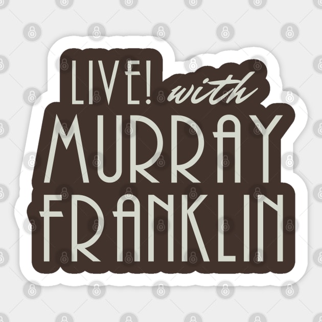 LIVE WITH MURRAY FRANKLIN (joker) Sticker by LuksTEES